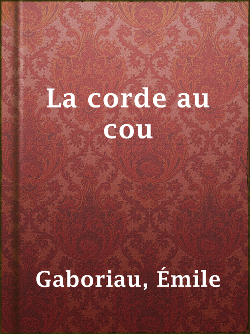 Title details for La corde au cou by Émile Gaboriau - Available